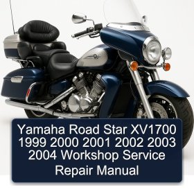 Yamaha Road Star XV1700 1999 2000 2001 2002 2003 2004 Workshop Service Repair Manual