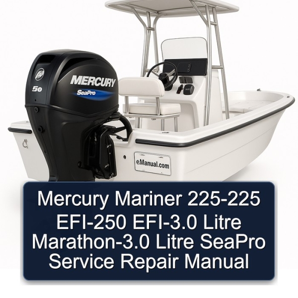 Mercury Mariner 225-225 EFI-250 EFI-3.0 Litre Marathon-3.0 Litre SeaPro Service Repair Manual