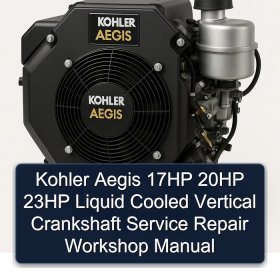 Kohler Aegis 17HP 20HP 23HP Liquid Cooled Vertical Crankshaft Service Repair Workshop Manual