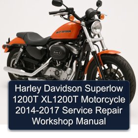 Harley Davidson Superlow 1200T XL1200T Motorcycle 2014-2017 Service Repair Workshop Manual