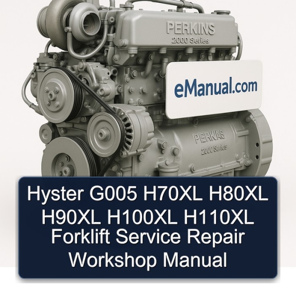 Hyster G005 H70XL H80XL H90XL H100XL H110XL Forklift Service Repair Workshop Manual