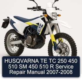 HUSQVARNA TE TC 250 450 510 SM 450 510 R Service Repair Manual 2007-2008