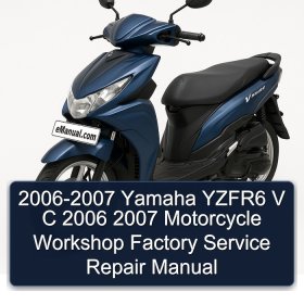 2006-2007 Yamaha YZFR6 V C 2006 2007 Motorcycle Workshop Factory Service Repair Manual