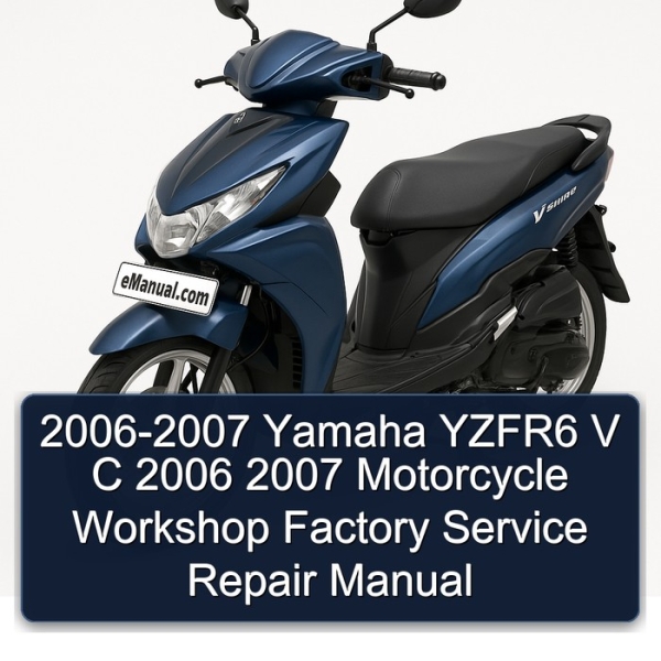 2006-2007 Yamaha YZFR6 V C 2006 2007 Motorcycle Workshop Factory Service Repair Manual