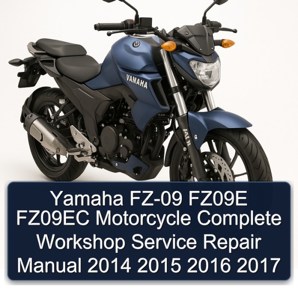 Yamaha FZ-09 FZ09E FZ09EC Motorcycle Complete Workshop Service Repair Manual 2014 2015 2016 2017