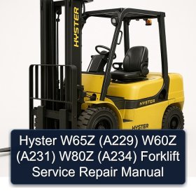 Hyster W65Z (A229) W60Z (A231) W80Z (A234) Forklift Service Repair Manual