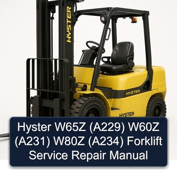 Hyster W65Z (A229) W60Z (A231) W80Z (A234) Forklift Service Repair Manual