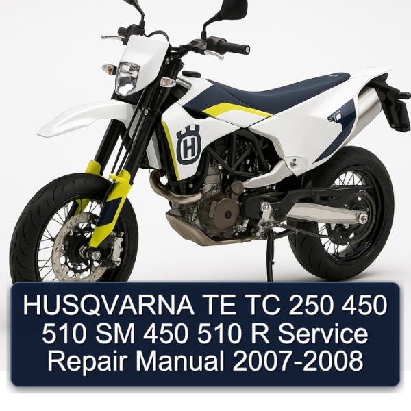 HUSQVARNA TE TC 250 450 510 SM 450 510 R Service Repair Manual 2007-2008