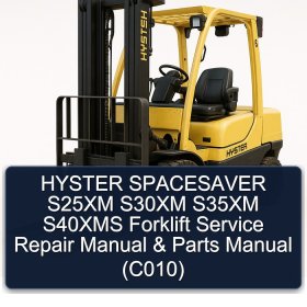 HYSTER SPACESAVER S25XM S30XM S35XM S40XMS Forklift Service Repair Manual & Parts Manual (C010)
