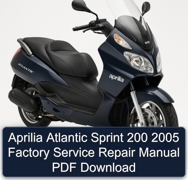 Aprilia Atlantic Sprint 200 2005 Factory Service Repair Manual PDF Download