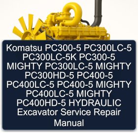 Komatsu PC300-5 PC300LC-5 PC300LC-5K PC300-5 MIGHTY PC300LC-5 MIGHTY PC300HD-5 PC400-5 PC400LC-5 PC400-5 MIGHTY PC400LC-5 MIGHTY PC400HD-5 HYDRAULIC Excavator Service Repair Manual