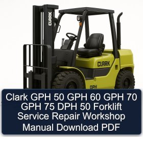 Clark GPH 50 GPH 60 GPH 70 GPH 75 DPH 50 Forklift Service Repair Workshop Manual Download PDF