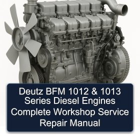 Deutz BFM 1012 & 1013 Series Diesel Engines Complete Workshop Service Repair Manual