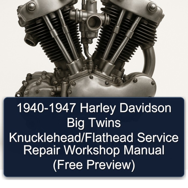 1940-1947 Harley Davidson Big Twins Knucklehead/Flathead Service Repair Workshop Manual (Free Preview)