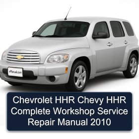Chevrolet HHR Chevy HHR Complete Workshop Service Repair Manual 2010