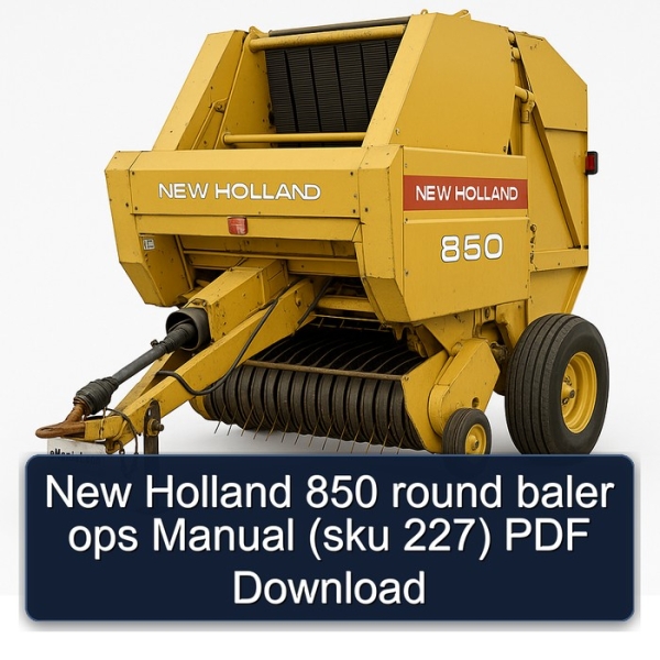 New Holland 850 round baler ops Manual (sku 227) PDF Download
