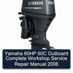 Yamaha 60HP 60C Outboard Complete Workshop Service Repair Manual 2006