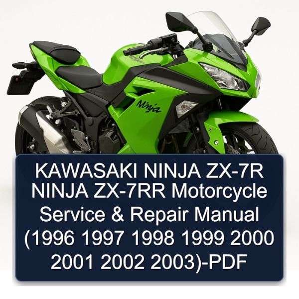 KAWASAKI NINJA ZX-7R NINJA ZX-7RR Motorcycle Service & Repair Manual (1996 1997 1998 1999 2000 2001 2002 2003)-PDF