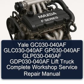 Yale GC030-040AF GLC030-040AF GP030-040AF GLP030-040AF GDP030-040AF Lift Truck Complete Workshop Service Repair Manual
