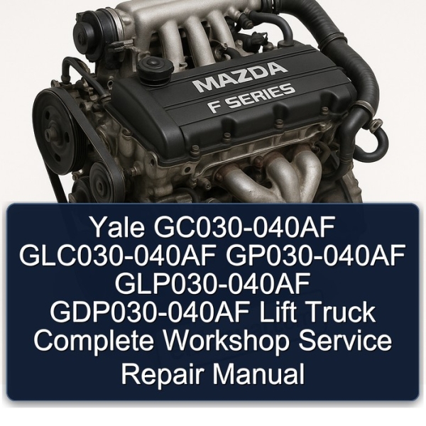 Yale GC030-040AF GLC030-040AF GP030-040AF GLP030-040AF GDP030-040AF Lift Truck Complete Workshop Service Repair Manual
