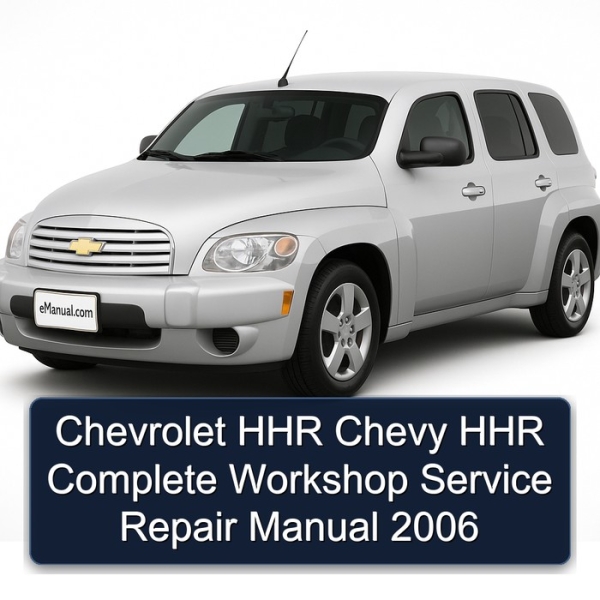 Chevrolet HHR Chevy HHR Complete Workshop Service Repair Manual 2006