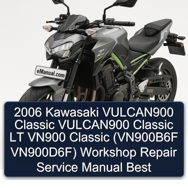 2006 Kawasaki VULCAN900 Classic VULCAN900 Classic LT VN900 Classic (VN900B6F VN900D6F) Workshop Repair Service Manual Best