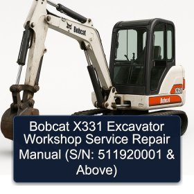 Bobcat X331 Excavator Workshop Service Repair Manual (S/N: 511920001 & Above)