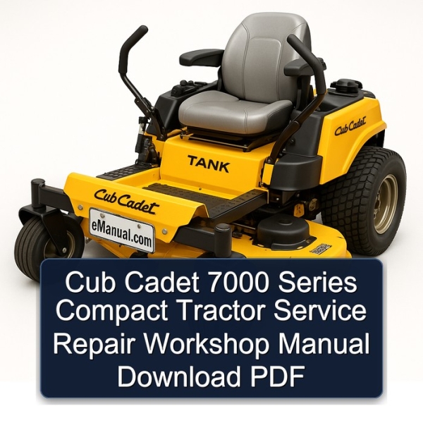 Cub Cadet 7000 Series Compact Tractor Service Repair Workshop Manual Download PDF