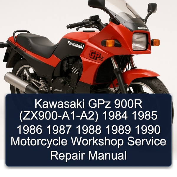 Kawasaki GPz 900R (ZX900-A1-A2) 1984 1985 1986 1987 1988 1989 1990 Motorcycle Workshop Service Repair Manual