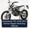 Husqvarna TXC 310R 2013 Service Repair Workshop Manual