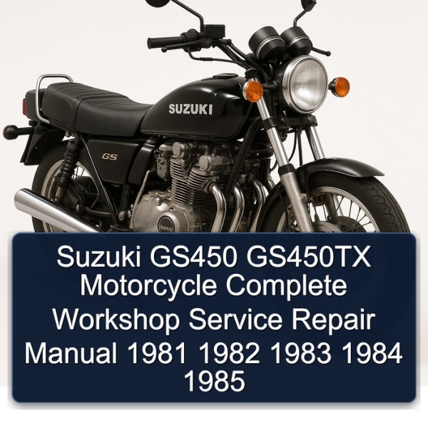 Suzuki GS450 GS450TX Motorcycle Complete Workshop Service Repair Manual 1981 1982 1983 1984 1985