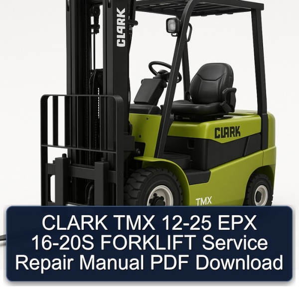 CLARK TMX 12-25 EPX 16-20S FORKLIFT Service Repair Manual PDF Download