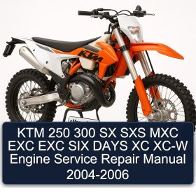 KTM 250 300 SX SXS MXC EXC EXC SIX DAYS XC XC-W Engine Service Repair Manual 2004-2006