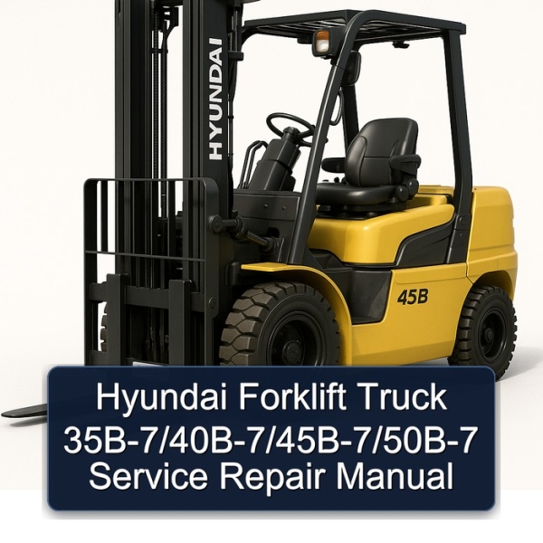 Hyundai Forklift Truck 35B-7/40B-7/45B-7/50B-7 Service Repair Manual