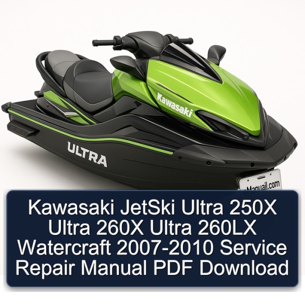 Kawasaki JetSki Ultra 250X Ultra 260X Ultra 260LX Watercraft 2007-2010 Service Repair Manual PDF Download