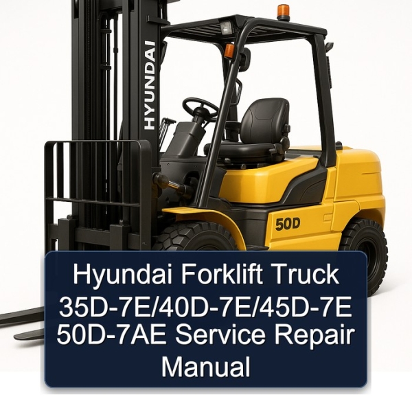 Hyundai Forklift Truck 35D-7E/40D-7E/45D-7E 50D-7AE Service Repair Manual