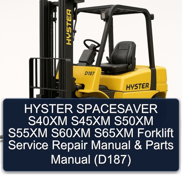 HYSTER SPACESAVER S40XM S45XM S50XM S55XM S60XM S65XM Forklift Service Repair Manual & Parts Manual (D187)