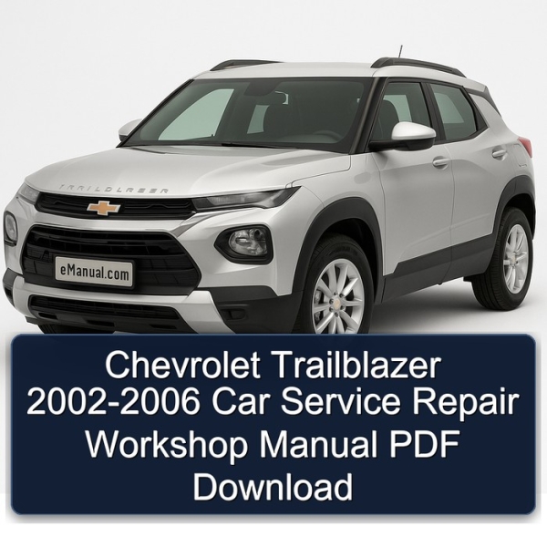 Chevrolet Trailblazer 2002-2006 Car Service Repair Workshop Manual PDF Download