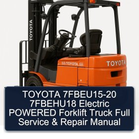 TOYOTA 7FBEU15-20 7FBEHU18 Electric POWERED Forklift Truck Full Service & Repair Manual