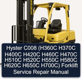 Hyster C008 (H360C H370C H400C H420C H460C H470C H510C H520C H550C H580C H620C H650C H700C) Forklift Service Repair Manual