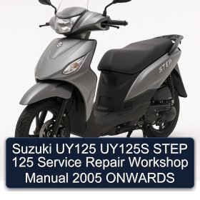 Suzuki UY125 UY125S STEP 125 Service Repair Workshop Manual 2005 ONWARDS