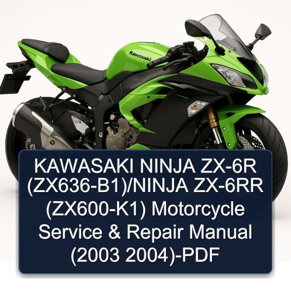 KAWASAKI NINJA ZX-6R (ZX636-B1)/NINJA ZX-6RR (ZX600-K1) Motorcycle Service & Repair Manual (2003 2004)-PDF