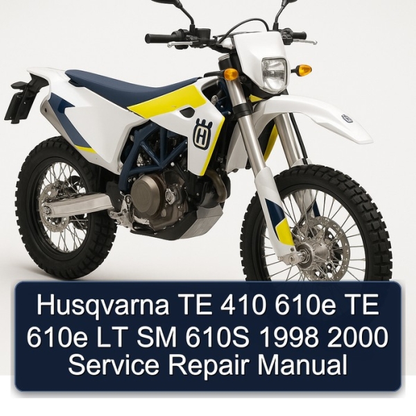 Husqvarna TE 410 610e TE 610e LT SM 610S 1998 2000 Service Repair Manual