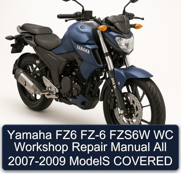 Yamaha FZ6 FZ-6 FZS6W WC Workshop Repair Manual All 2007-2009 ModelS COVERED