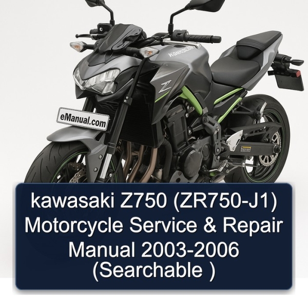 kawasaki Z750 (ZR750-J1) Motorcycle Service & Repair Manual 2003-2006 (Searchable )