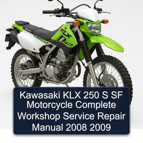 Kawasaki KLX 250 S SF Motorcycle Complete Workshop Service Repair Manual 2008 2009