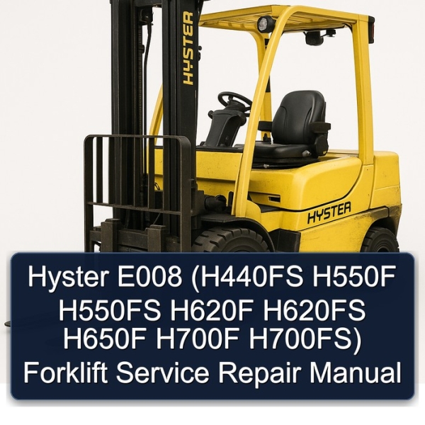 Hyster E008 (H440FS H550F H550FS H620F H620FS H650F H700F H700FS) Forklift Service Repair Manual