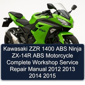 Kawasaki ZZR 1400 ABS Ninja ZX-14R ABS Motorcycle Complete Workshop Service Repair Manual 2012 2013 2014 2015