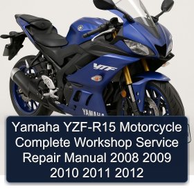 Yamaha YZF-R15 Motorcycle Complete Workshop Service Repair Manual 2008 2009 2010 2011 2012