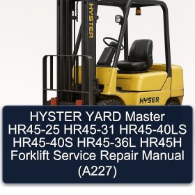 HYSTER YARD Master HR45-25 HR45-31 HR45-40LS HR45-40S HR45-36L HR45H Forklift Service Repair Manual (A227)